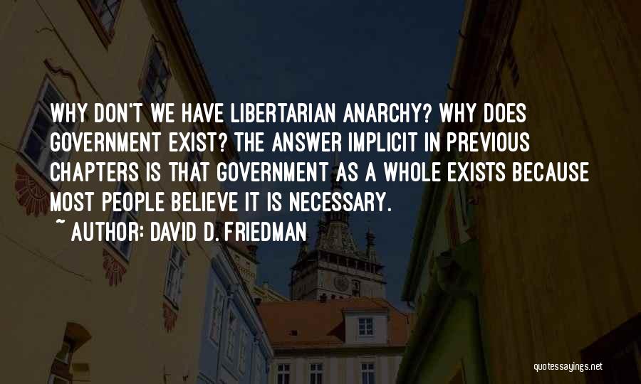Why Government Is Necessary Quotes By David D. Friedman