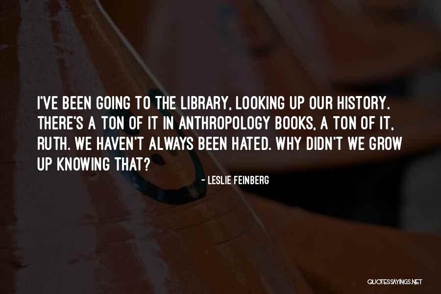 Why Grow Up Quotes By Leslie Feinberg Why Grow Up Quotes By Leslie Feinberg