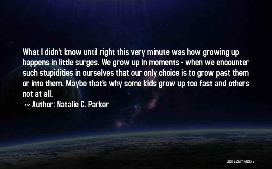 Why Grow Up Quotes By Natalie C. Parker