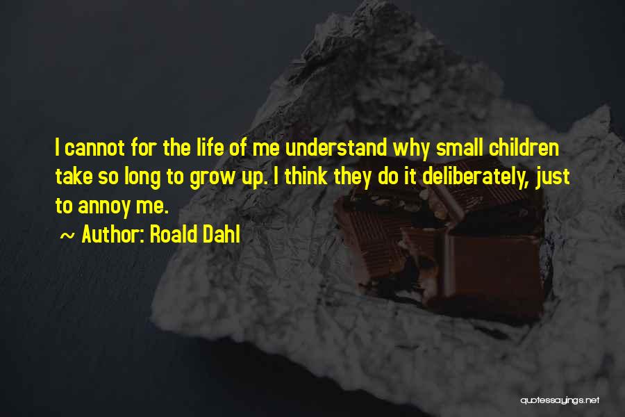Why Grow Up Quotes By Roald Dahl