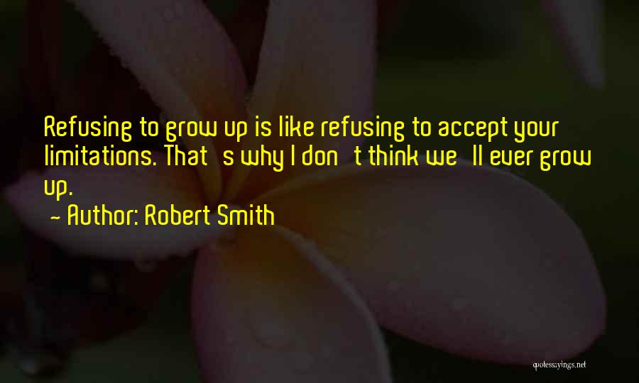 Why Grow Up Quotes By Robert Smith