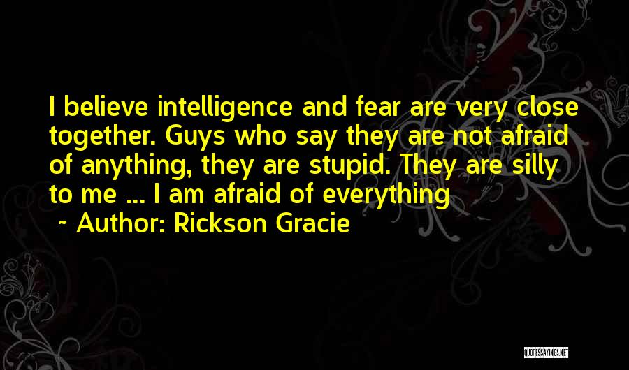 Why Guys Are Stupid Quotes By Rickson Gracie