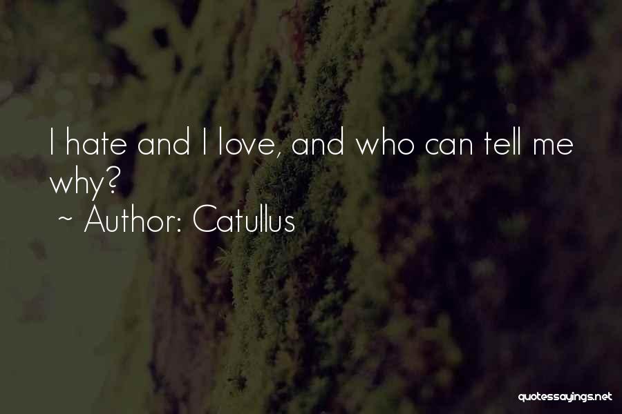 Why Hate Me Quotes By Catullus