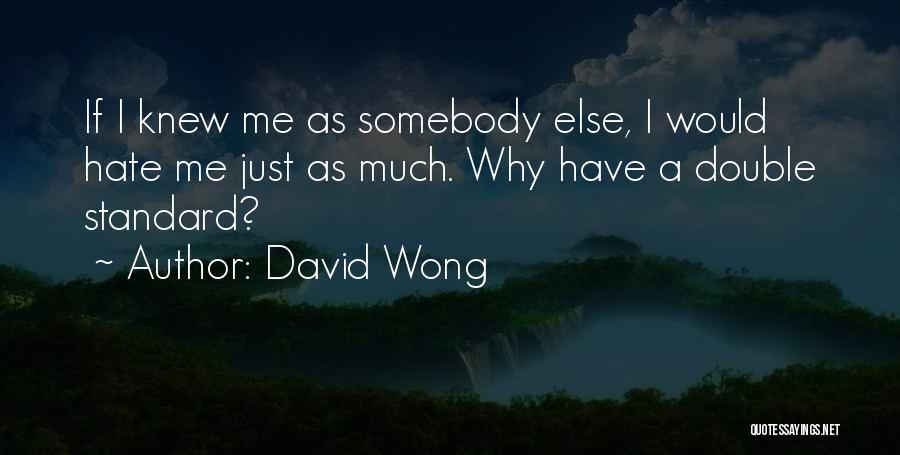 Why Hate Me Quotes By David Wong