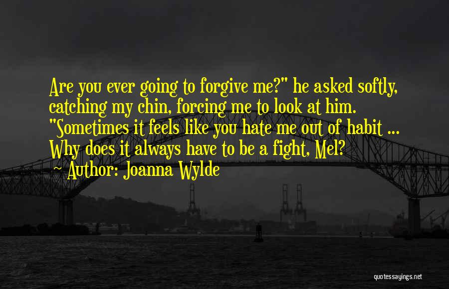 Why Hate Me Quotes By Joanna Wylde