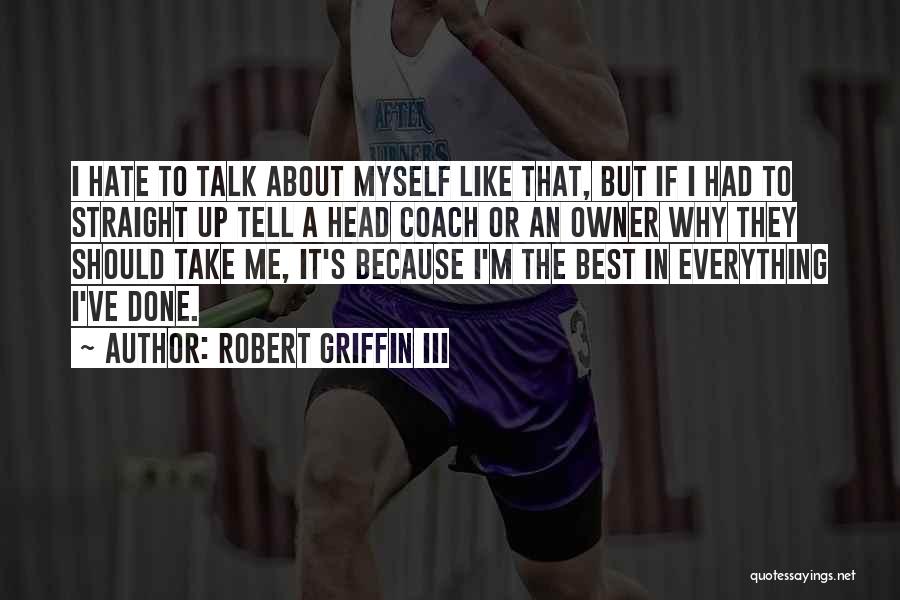 Why Hate Me Quotes By Robert Griffin III
