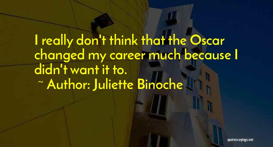 Why Have Things Changed Quotes By Juliette Binoche