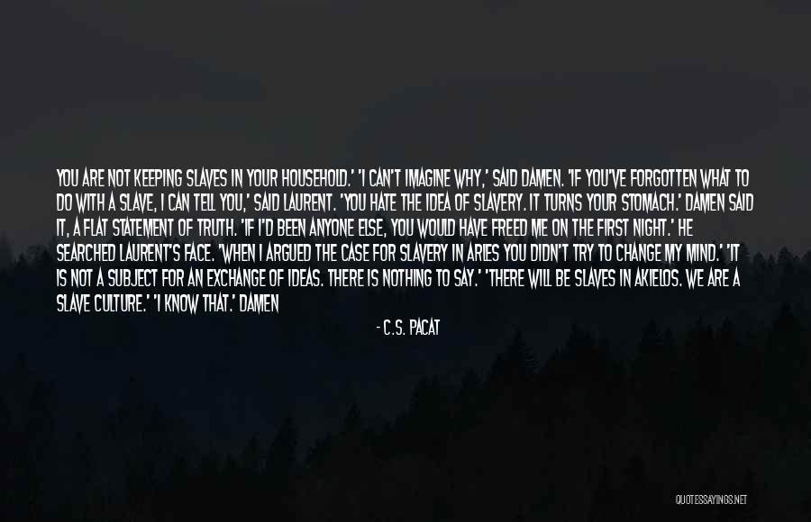 Why Have You Forgotten Me Quotes By C.S. Pacat Why Have You Forgotten Me Quotes By C.S. Pacat