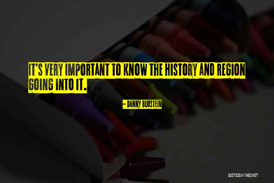 Why History Is Not Important Quotes By Danny Burstein Why History Is Not Important Quotes By Danny Burstein