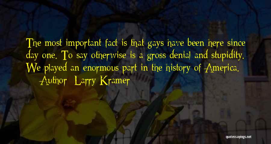 Why History Is Not Important Quotes By Larry Kramer
