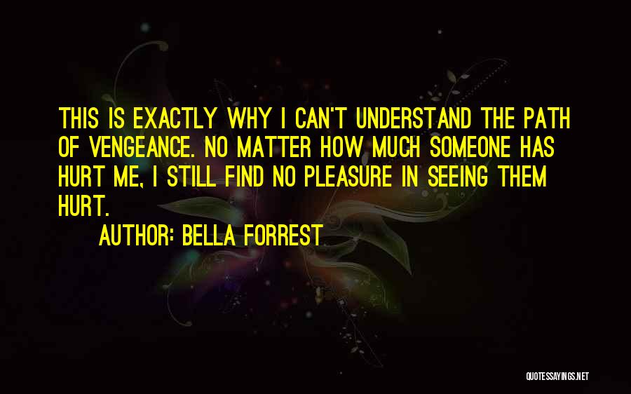 Why Hurt Me Quotes By Bella Forrest