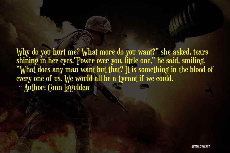 Why Hurt Me Quotes By Conn Iggulden