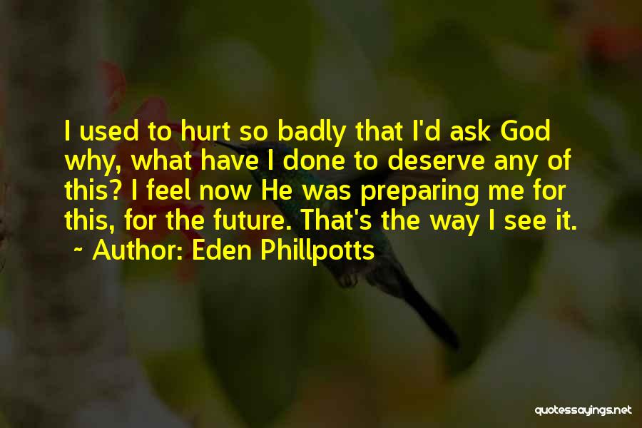 Why Hurt Me Quotes By Eden Phillpotts