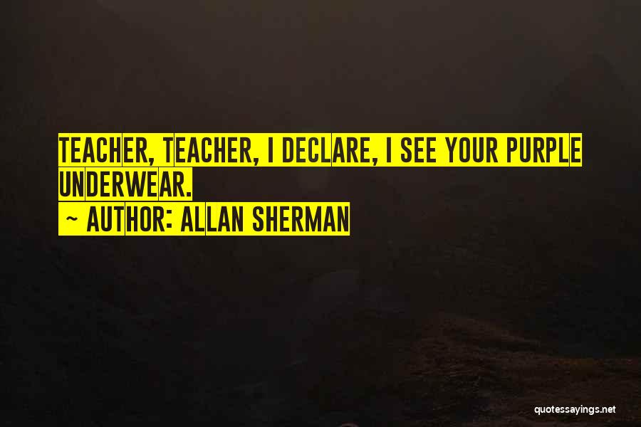 Why I Am A Teacher Quotes By Allan Sherman