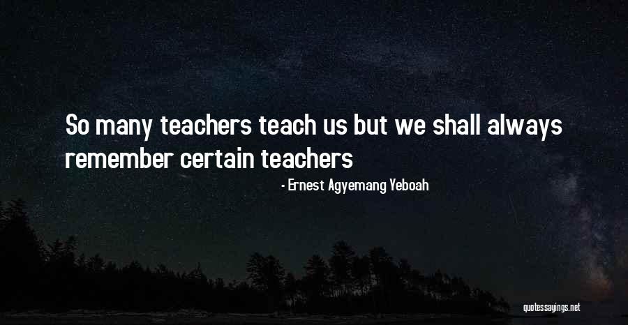 Why I Am A Teacher Quotes By Ernest Agyemang Yeboah