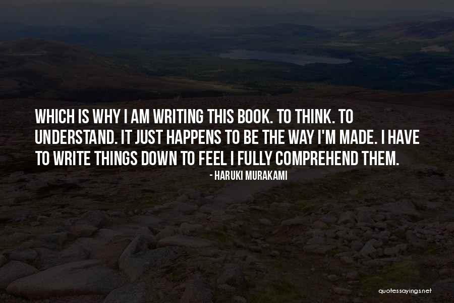 Why I Am The Way I Am Quotes By Haruki Murakami