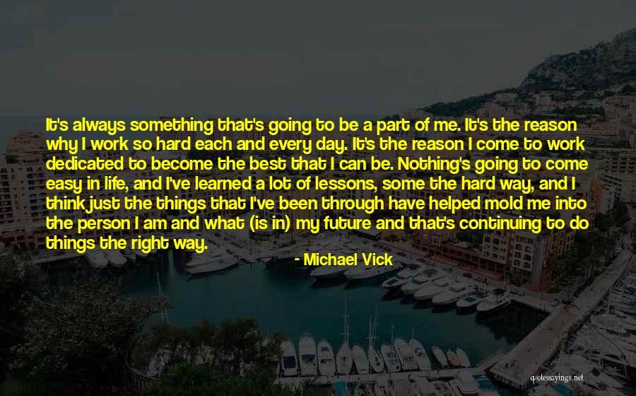 Why I Am The Way I Am Quotes By Michael Vick