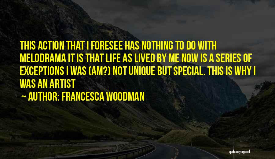 Why I Am Unique Quotes By Francesca Woodman