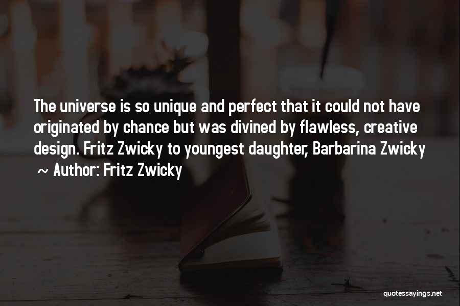 Why I Am Unique Quotes By Fritz Zwicky