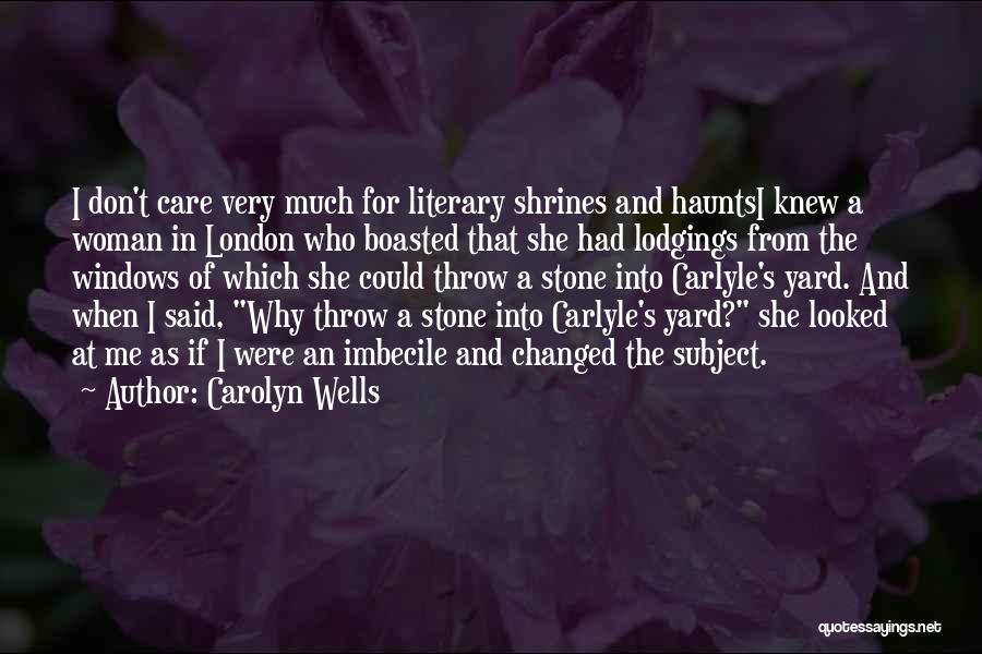 Why I Care Quotes By Carolyn Wells