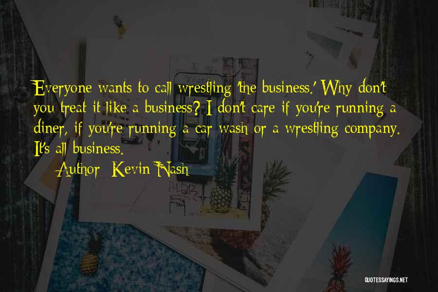 Why I Care Quotes By Kevin Nash