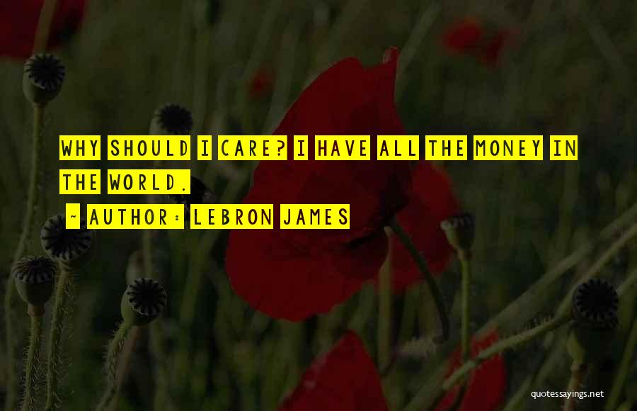 Why I Care Quotes By LeBron James