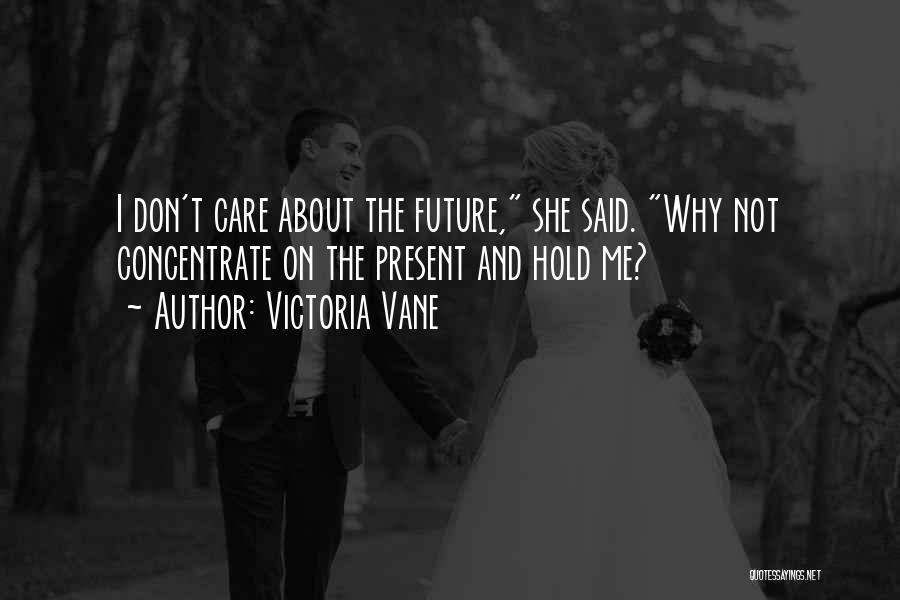 Why I Care Quotes By Victoria Vane