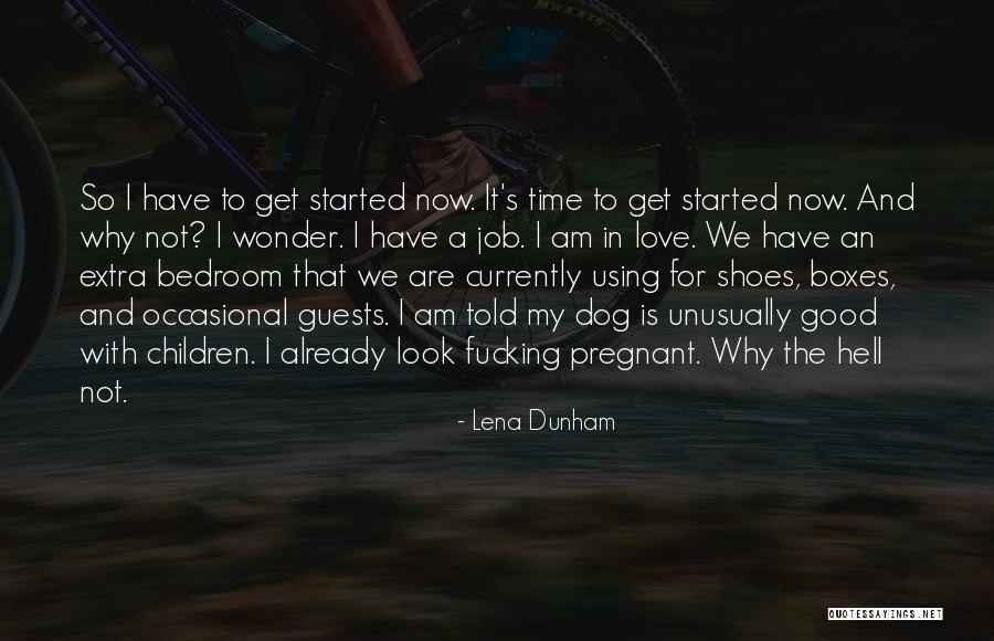 Why I Love My Job Quotes By Lena Dunham Why I Love My Job Quotes By Lena Dunham
