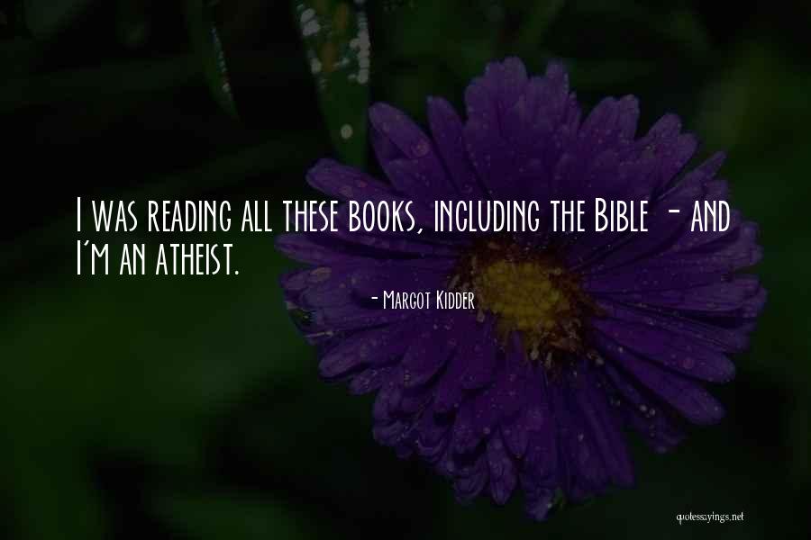 Why I M An Atheist Quotes By Margot Kidder Why I M An Atheist Quotes By Margot Kidder
