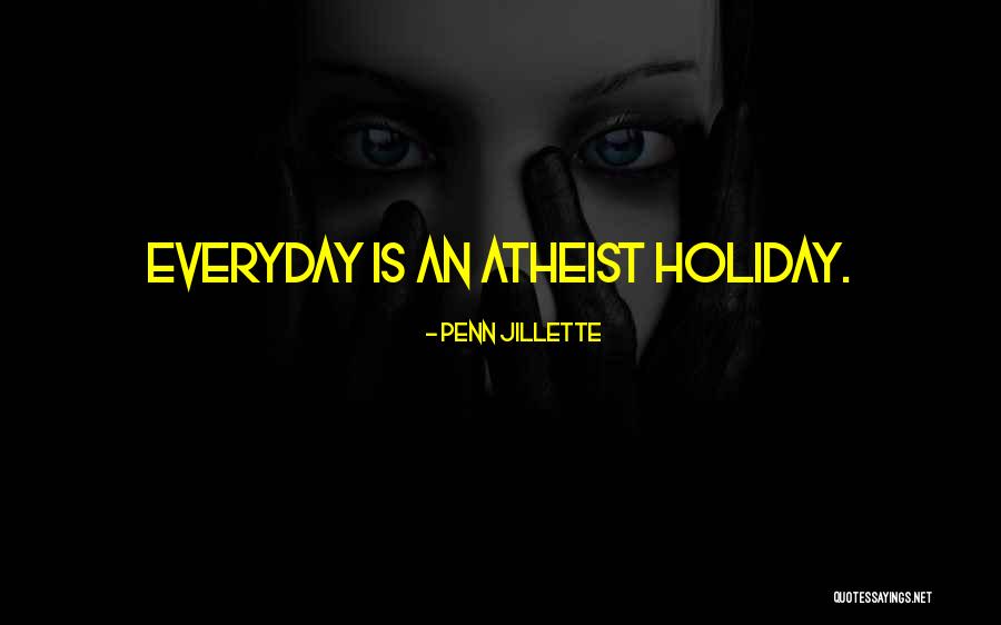 Why I M An Atheist Quotes By Penn Jillette Why I M An Atheist Quotes By Penn Jillette