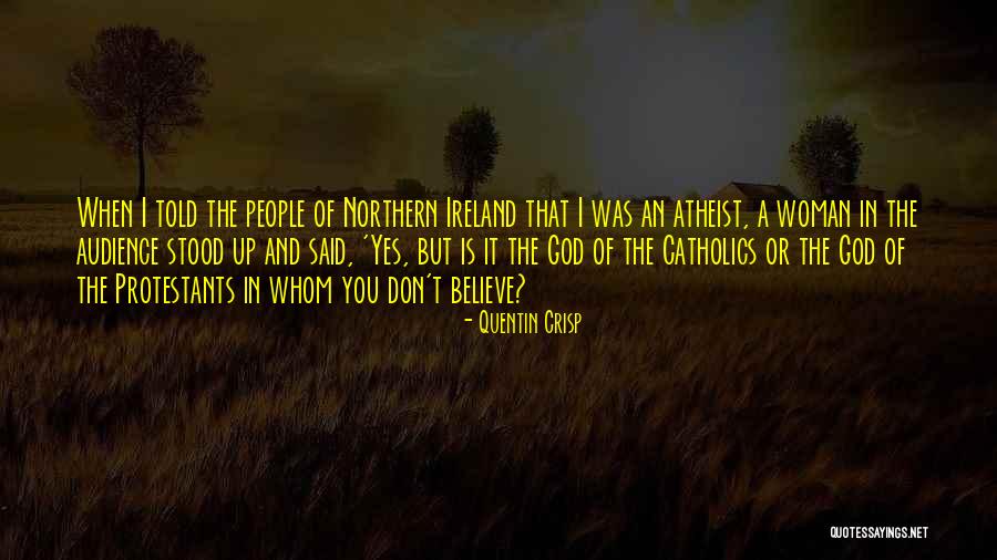 Why I M An Atheist Quotes By Quentin Crisp Why I M An Atheist Quotes By Quentin Crisp