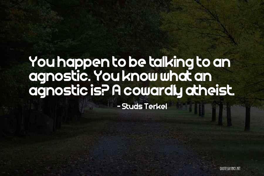 Why I M An Atheist Quotes By Studs Terkel Why I M An Atheist Quotes By Studs Terkel