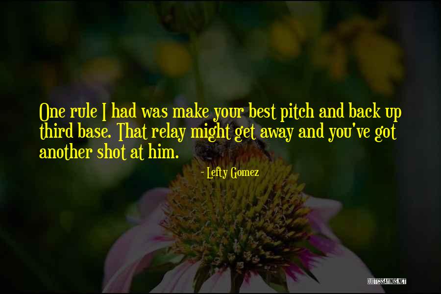 Why I Relay Quotes By Lefty Gomez Why I Relay Quotes By Lefty Gomez