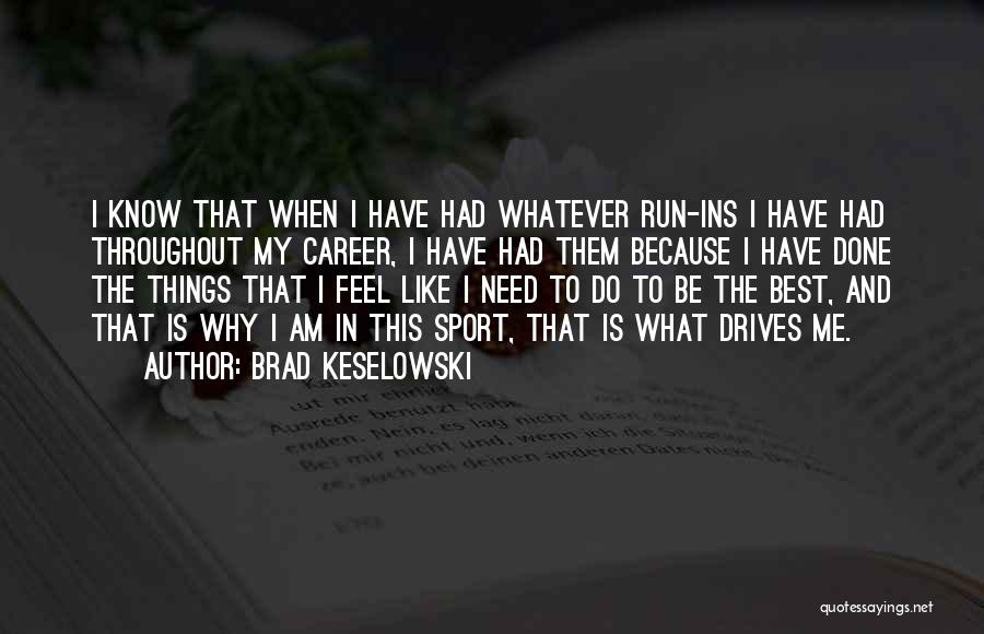 Why I Run Quotes By Brad Keselowski