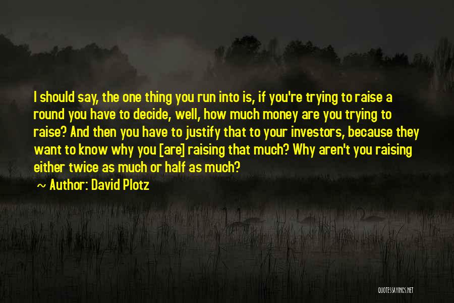 Why I Run Quotes By David Plotz