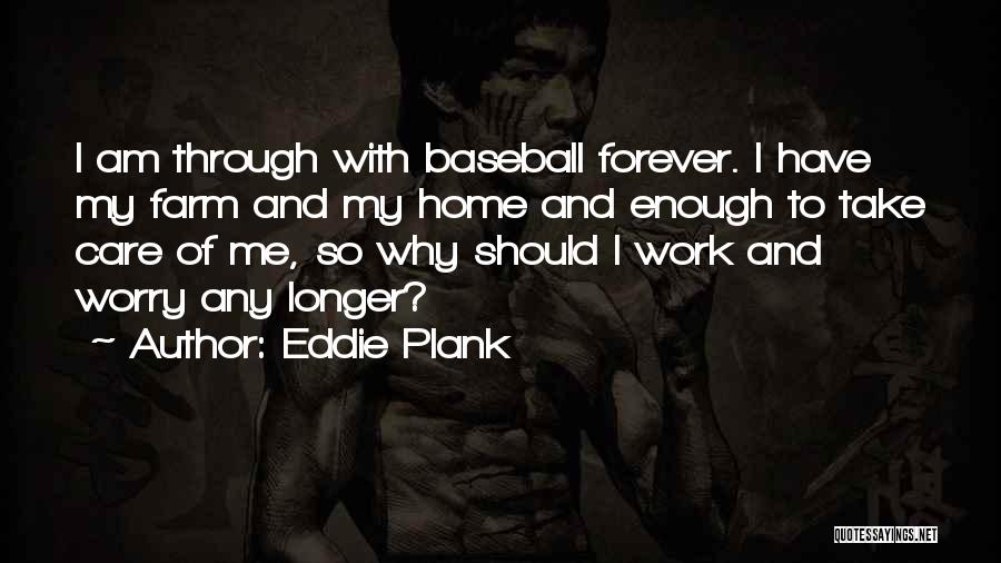 Why I Should Care Quotes By Eddie Plank
