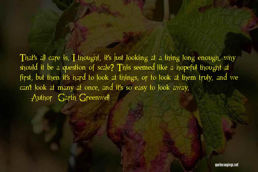 Why I Should Care Quotes By Garth Greenwell