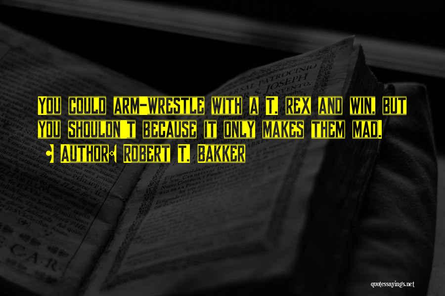 Why I Should Win Quotes By Robert T. Bakker