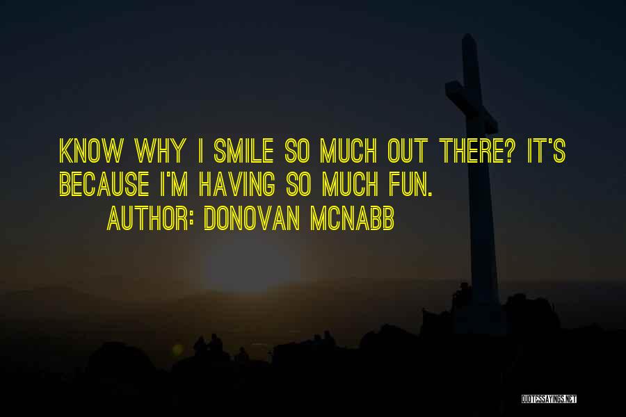 Why I Smile Quotes By Donovan McNabb