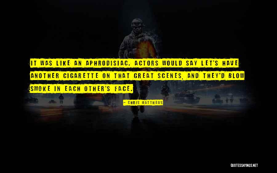 Why I Smoke Cigarette Quotes By Chris Matthews Why I Smoke Cigarette Quotes By Chris Matthews
