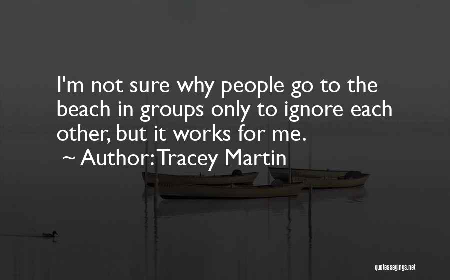 Why Ignore Me Quotes By Tracey Martin