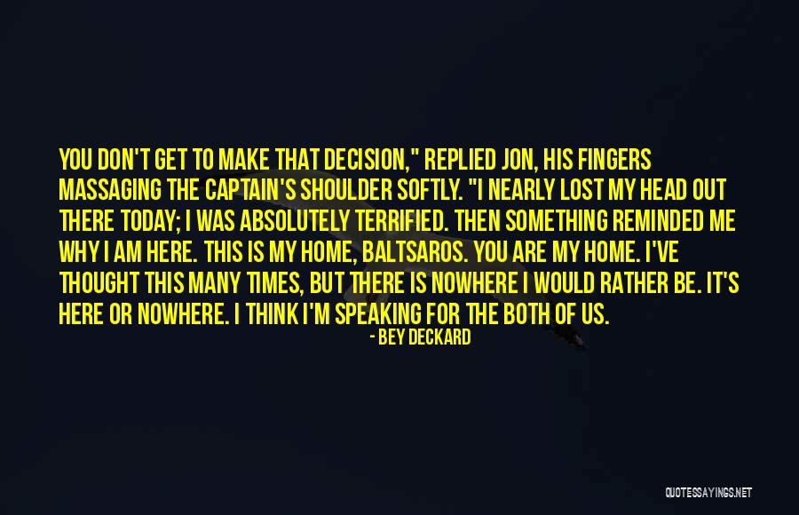 Why I'm Here Quotes By Bey Deckard Why I'm Here Quotes By Bey Deckard