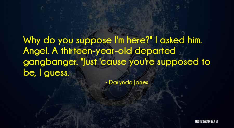Why I'm Here Quotes By Darynda Jones Why I'm Here Quotes By Darynda Jones