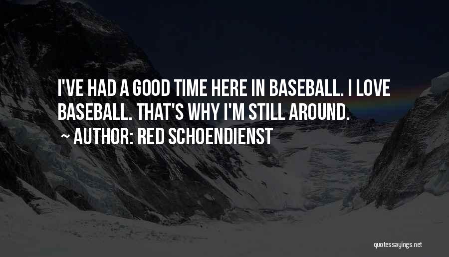 Why I'm Here Quotes By Red Schoendienst