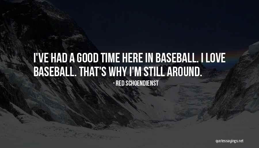 Why I'm Here Quotes By Red Schoendienst