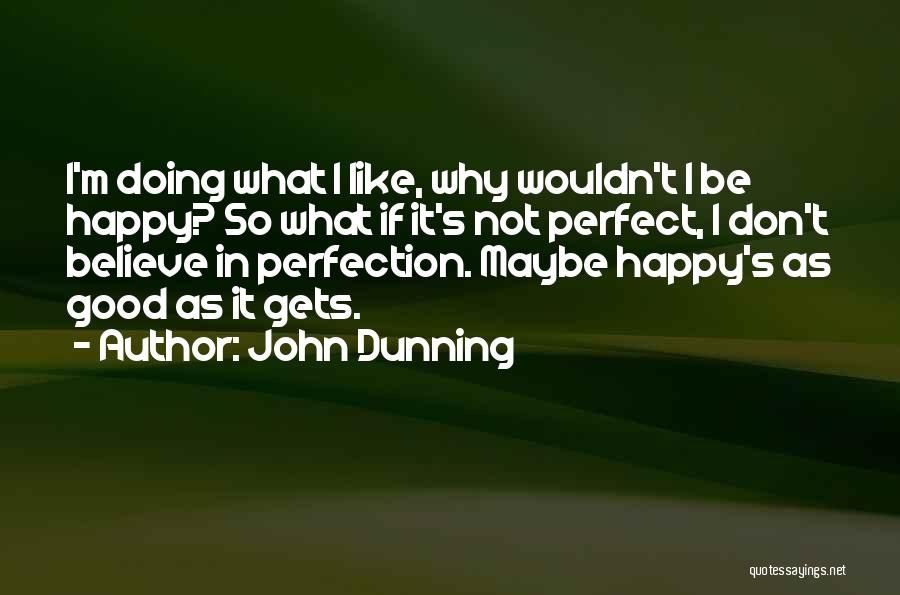Why I'm Not Perfect Quotes By John Dunning