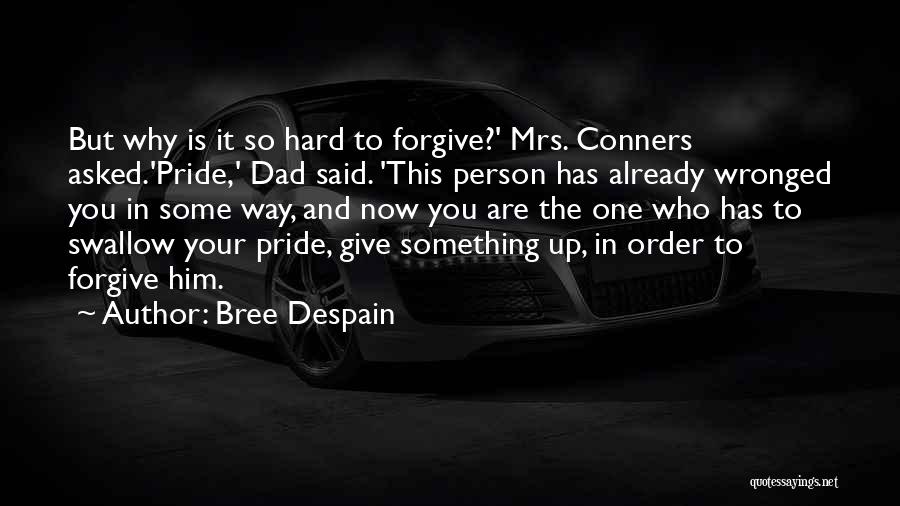 Why Is Forgiveness So Hard Quotes By Bree Despain