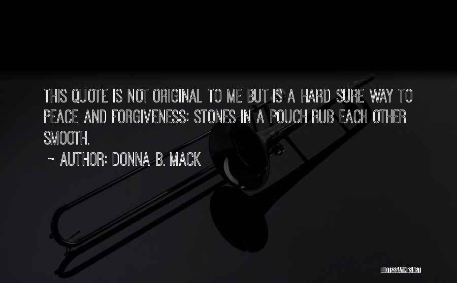 Why Is Forgiveness So Hard Quotes By Donna B. Mack