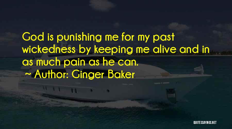 Why Is God Punishing Me Quotes By Ginger Baker