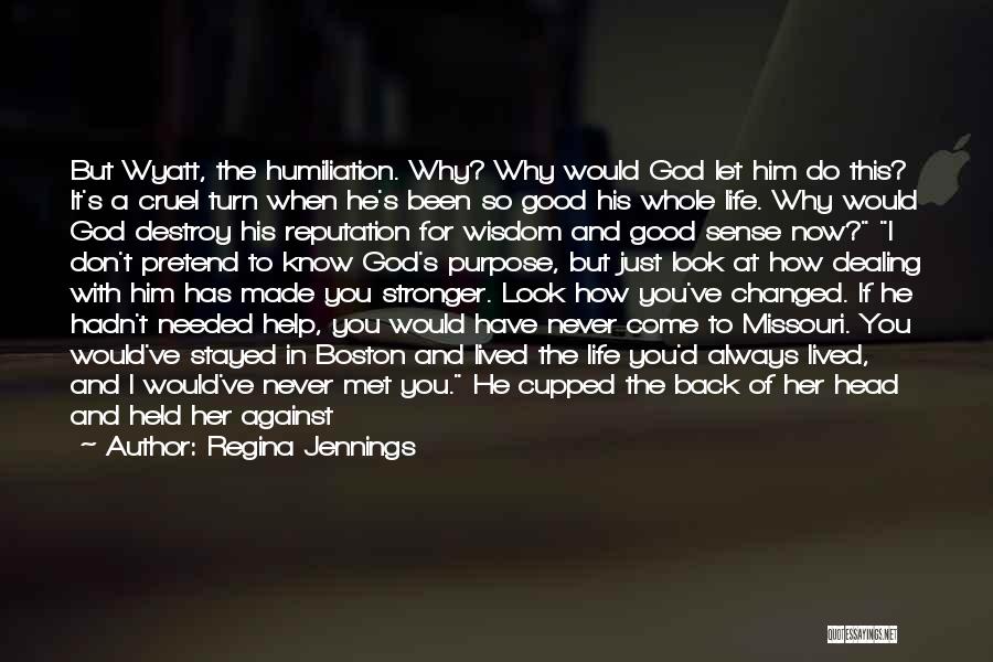 Why Is God So Cruel Quotes By Regina Jennings